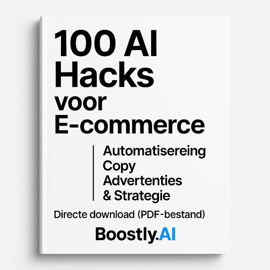 Boostly.ai™ - 100 AI Hacks voor E-commerce Ondernemers